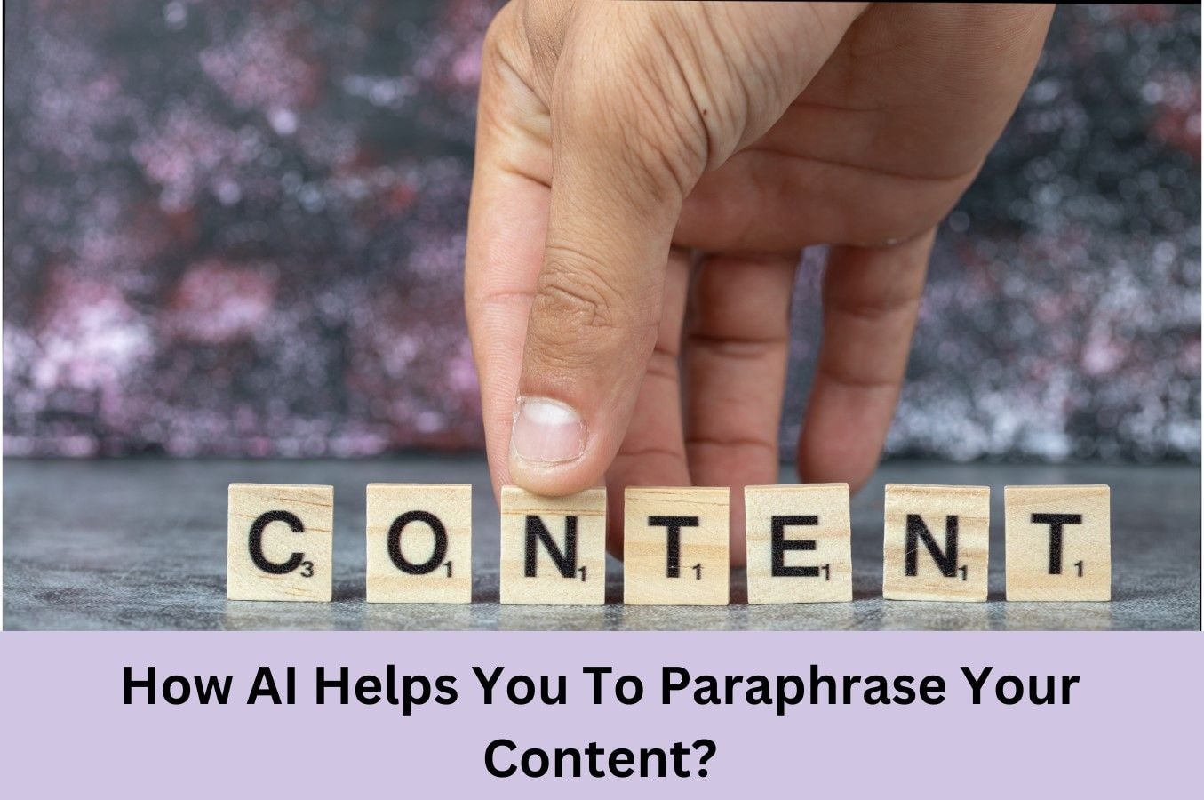 How AI Helps You To Paraphrase Your Content?