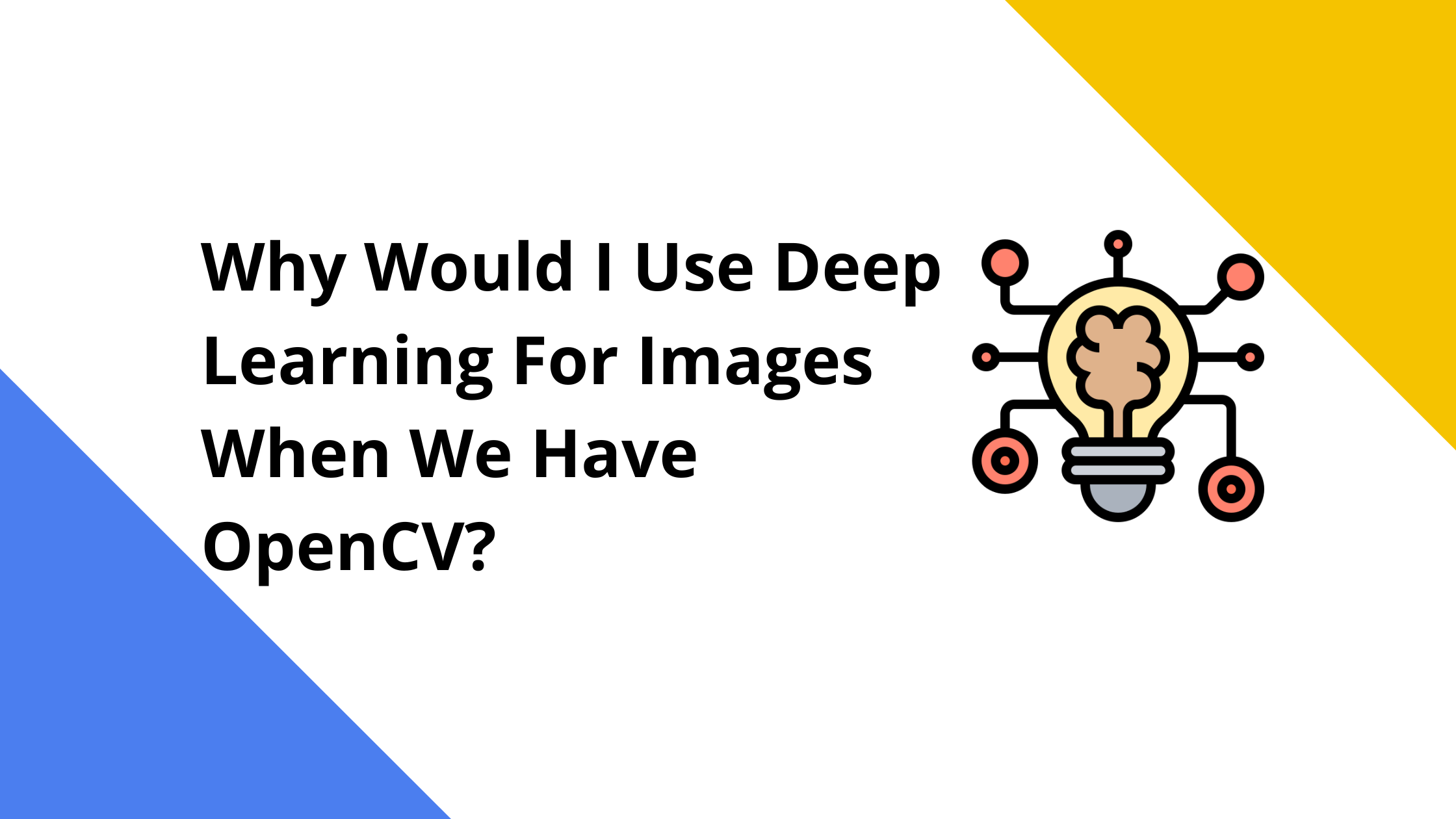 why-would-i-use-deep-learning-for-images-when-we-have-opencv