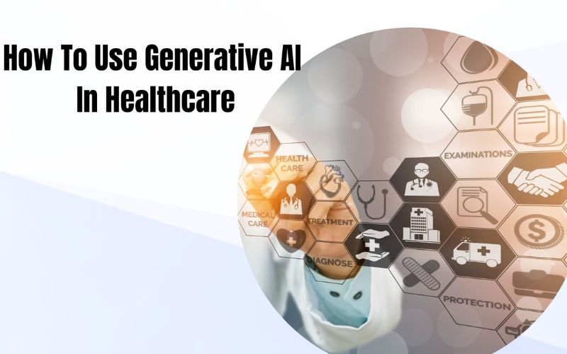 Generative AI in healthcare: Examples, benefits, use cases